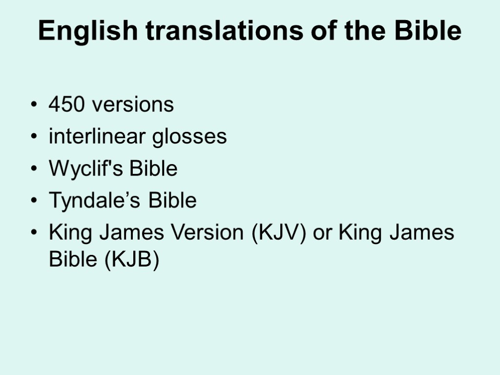 English translations of the Bible 450 versions interlinear glosses Wyclif's Bible Tyndale’s Bible King